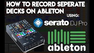 How to record seperate decks on Ableton using Serato DJ Pro and a Rane 72 Mixer [upl. by Aneehsirk]