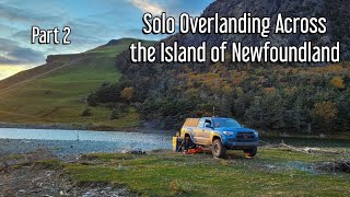 Solo Overlanding Across the Island of Newfoundland  Part 2 [upl. by Alliber]