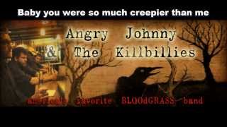 Angry Johnny And The Killbillies  Creepier Than Me  lyrics [upl. by Eelrebmyk897]