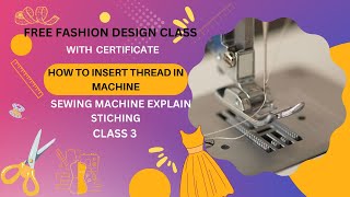 Fashion Design Class With Certificate  HOW TO INSET THREAD IN MACHINE CLASS 3 [upl. by Nairoc173]