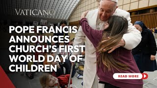 Vatican News Pope Francis announces Church’s first World Day of Children [upl. by Ynoble417]