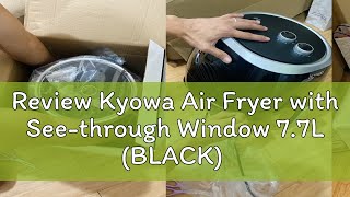 Review Kyowa Air Fryer with Seethrough Window 77L BLACK KuroShiro KW3820 [upl. by Nawak]