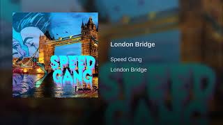 SPEED GANG London Bridge [upl. by Midan]