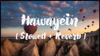 Hawayein  Full Song  SlowedReverb version  Arijit Singh Like and subscribelifesongs10 [upl. by Nnadroj]