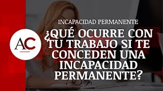 ¿Qué ocurre con tu trabajo al obtener la Incapacidad Permanente [upl. by Anitsihc]