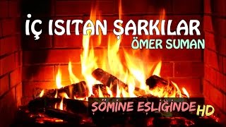 İÇ ISITAN ŞARKILAR  Ömer Suman [upl. by Sato764]