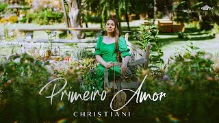 Christiani  Primeiro Amor  Clipe Oficial [upl. by Etnovert663]