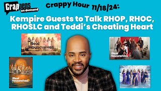 Crappy Hour 111824 Kempire Guests to Talk RHOP RHOC RHOSLC and Teddi’s Cheating Heart [upl. by Nongim882]