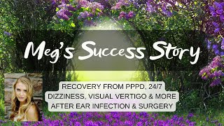 Megs Success Story Recovery from PPPDMdDS with 247 rocking vision issues fatigue and more [upl. by Aifos980]