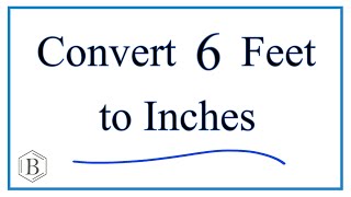 Convert 6 Feet to Inches 6ft to in [upl. by Eittocs]