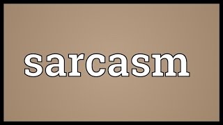 Sarcasm Meaning [upl. by Minier]