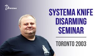 Systema Russian Martial Art Knife Disarming Seminar in Toronto 2003 [upl. by Bollay]