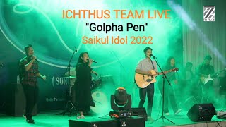 ICHTHUS TEAM LIVE  SAIKUL IDOL 2022  GOLPHA PEN [upl. by Ecirahs]