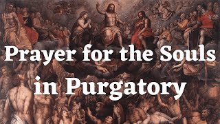 Prayer For The Souls In Purgatory [upl. by Remmus]