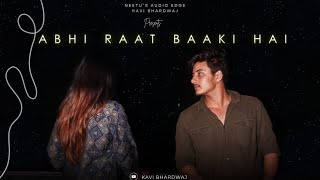 ABHI RAAT BAAKI HAI Kavi Bhardwaj  Hindi Song  Hindi Gana [upl. by Naxor]