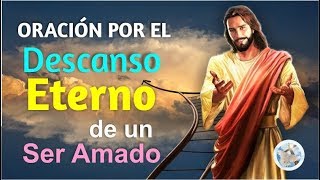 ORACIÓN POR EL DESCANSO ETERNO DE UN SER QUERIDO Y ACEPTAR SU PARTIDA [upl. by Ailedamla627]