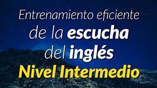 Practica escuchando el inglés hablado de forma normal  Nivel Intermedio [upl. by Ayotyal]