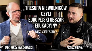 BEZ CENZURY 26  ROZMOWA  ZWIEFKA amp KWAŚNIEWSKI  TRESURA NIEWOLNIKÓW  SZKOLNICTWO EUROPEJSKIE [upl. by Nyrhtac997]