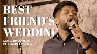 Best Friends Wedding  Stand up comedy Ft Anand Rathnam [upl. by Luckin]