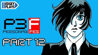 Edgey Plays Persona 3 FES New Game PART 12 [upl. by Egres]