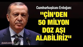 Cumhurbaşkanı Erdoğan Çinden 50 milyon doz aşı alabiliriz [upl. by Eskill]