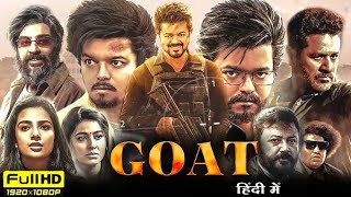 The Goat Full Movie In Hindi Dubbed 2024  Thalapathy Vijay  Meenakshi  Malvika  Reviews amp Facts [upl. by Adnael]