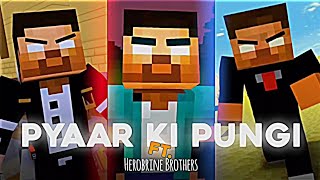 Pyaar Ki Pungi Ft Herobrine Brothers X Pyaar Ki Pungi 🔥  Herobrine Brothers Velocity Edit [upl. by Ann]