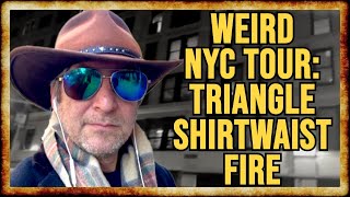 Russ WEIRD NYC TOUR The Triangle Shirtwaist Factory Fire [upl. by Shem489]