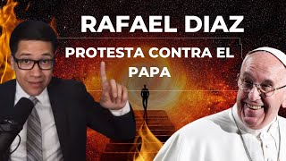 ¡¡Rafael Díaz Protesta Contra El Papa Francisco [upl. by Rasure761]