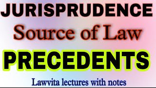 Precedents Source of Law Jurisprudence lecture with notes Lawvita [upl. by Weirick]