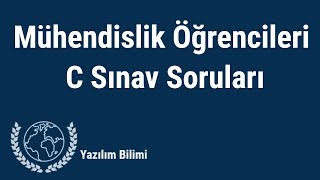 Mühendislik Öğrencileri İçin C Final Soruları  Yazılım Bilimi [upl. by Ade]