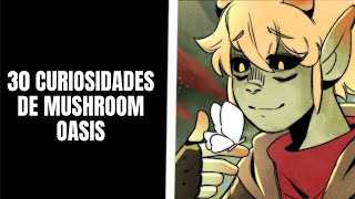 30 CURIOSIDADES DE MUSHROOM OASIS [upl. by Kathrine387]