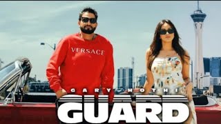 Guard Official Video Gary Hothi Sukh Sanghera Latest Punjabi Songs 2024 [upl. by Carina335]