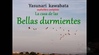 Yasunari Kawabataaudiolibro completoquotLa casa de las bellas durmientesquot [upl. by Jollenta]