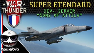 SUPER ETENDARD  Test Dev Server quotSons of Attilaquot  War Thunder [upl. by Ula912]