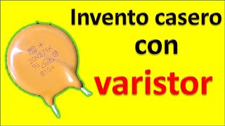 INVENTO CASERO CON VARISTOR no botes tus varistores sin antes de ver este video [upl. by Elleimac]