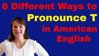 6 Ways to Pronounce T in American English [upl. by Adnelg]