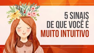 5 SINAIS DE QUE VOCÊ É MUITO INTUITIVO [upl. by Vetter]