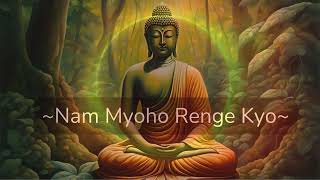 Nam Myoho Renge Kyo  Powerful 15Minute Daimoku Chant for Peace amp Positivity [upl. by Atterahs]