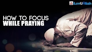 How To Focus While Praying ᴴᴰ  Amazing Reminder [upl. by Idyak]