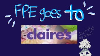 FPE goes to Claires Ft My OCFundamental Paper EducationInspired by YourLocalAstroFan [upl. by Eimmas]