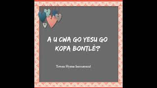 A O Tswa Go Jesu Go Kopa Bontle  UCCSA Instrumental Hymn And Lyrics Have you been to Jesus [upl. by Higbee]