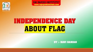 INDEPENDENCE DAY ABOUT FLAG BY RAVI RANJAN [upl. by Stoddard]