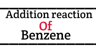 Addition reaction of Benzene Hydrocarbon  chapter 15 class 11 [upl. by Jerrine]