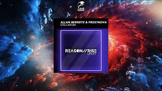 Allan Berndtz amp Fros7novA  Stellarium Extended Mix REASON II RISE UPLIFT [upl. by Sholley]