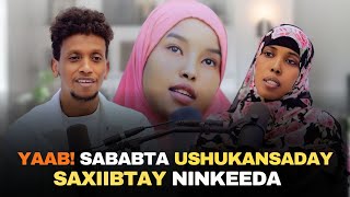 YAAB SABABTA SAXIBTAY NINKEDA USHUKANSADAY LACAGTEDANA UQATAY [upl. by Saraiya]