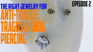 Right Jewelry for AntiTragus Tragus amp Snug Piercing The Right Jewelry EP02 [upl. by Namlas145]