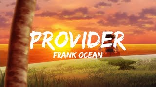 Frank Ocean  Provider V4 Lyrics [upl. by Og]