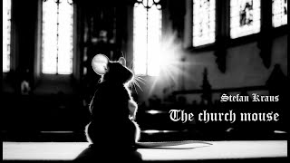 Stefan Kraus  The Church Mouse [upl. by Nyluqcaj781]