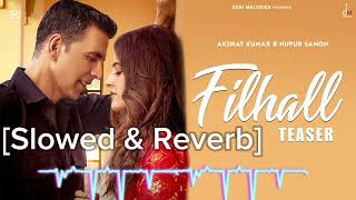 FILHALL Slowed amp Reverb Version Akshay Kumar Ft NupurSanonBPraak Jaani Arvindr KhairaAmmy Virk [upl. by Wheelwright246]